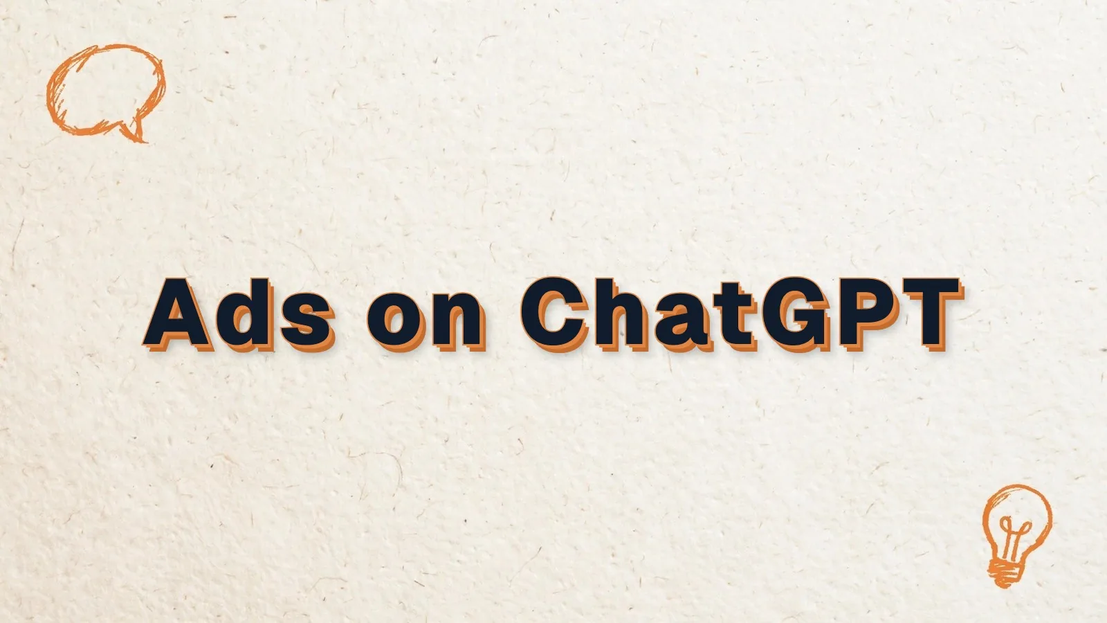 Ads on ChatGPT: whether you can advertise on ChatGPT, with chat bubble and lightbulb doodles