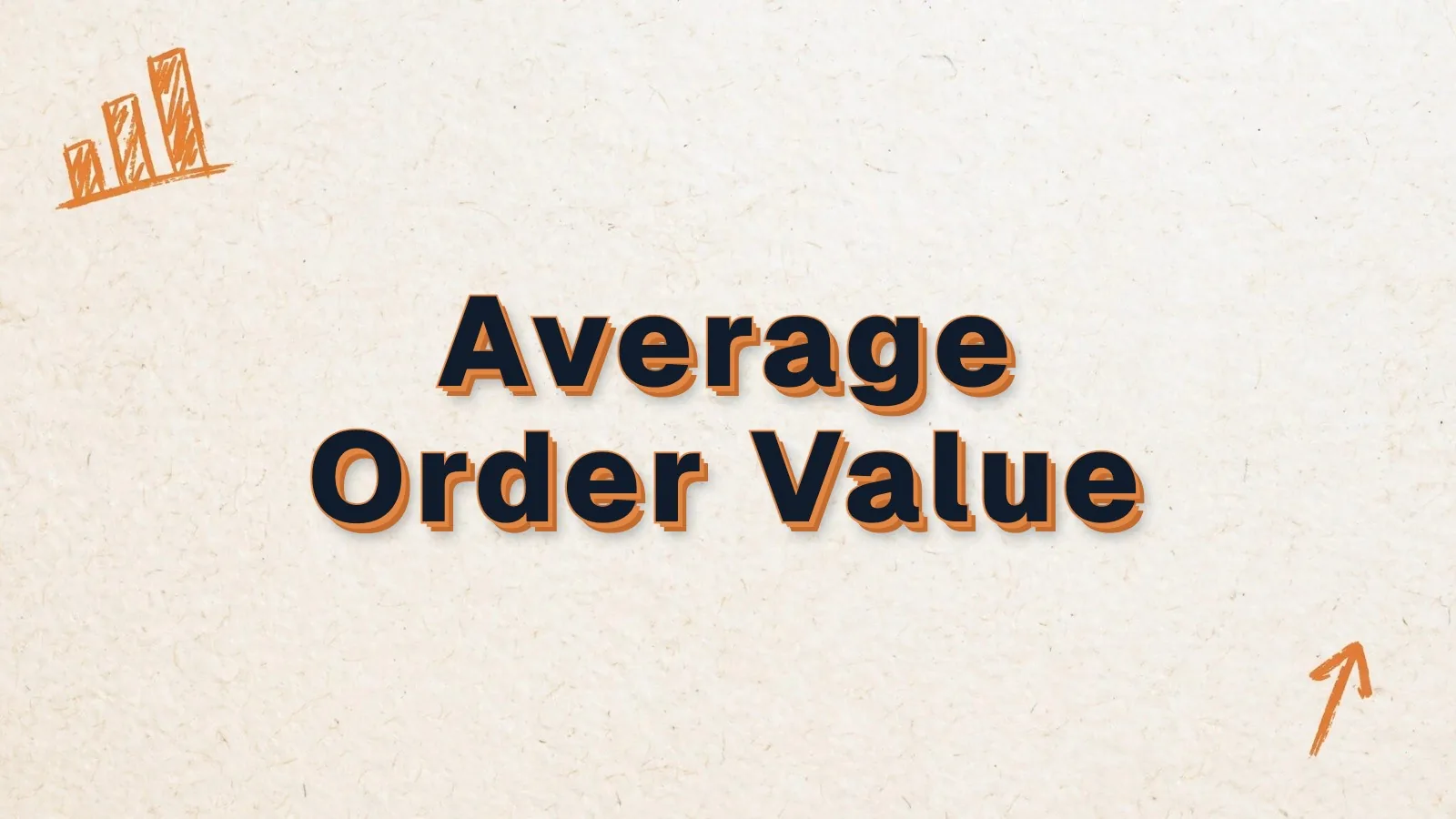 Average Order Value: how to raise average order value, with bar chart and up arrow doodles