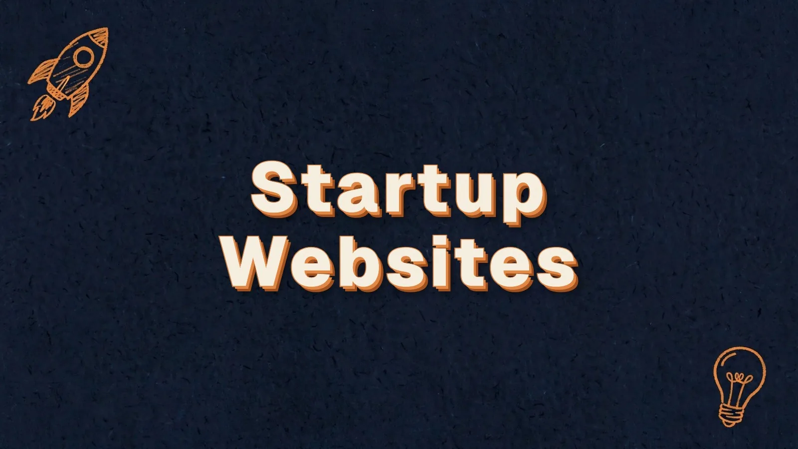 Startup Websites: what the best startup websites do, with rocket and lightbulb doodles
