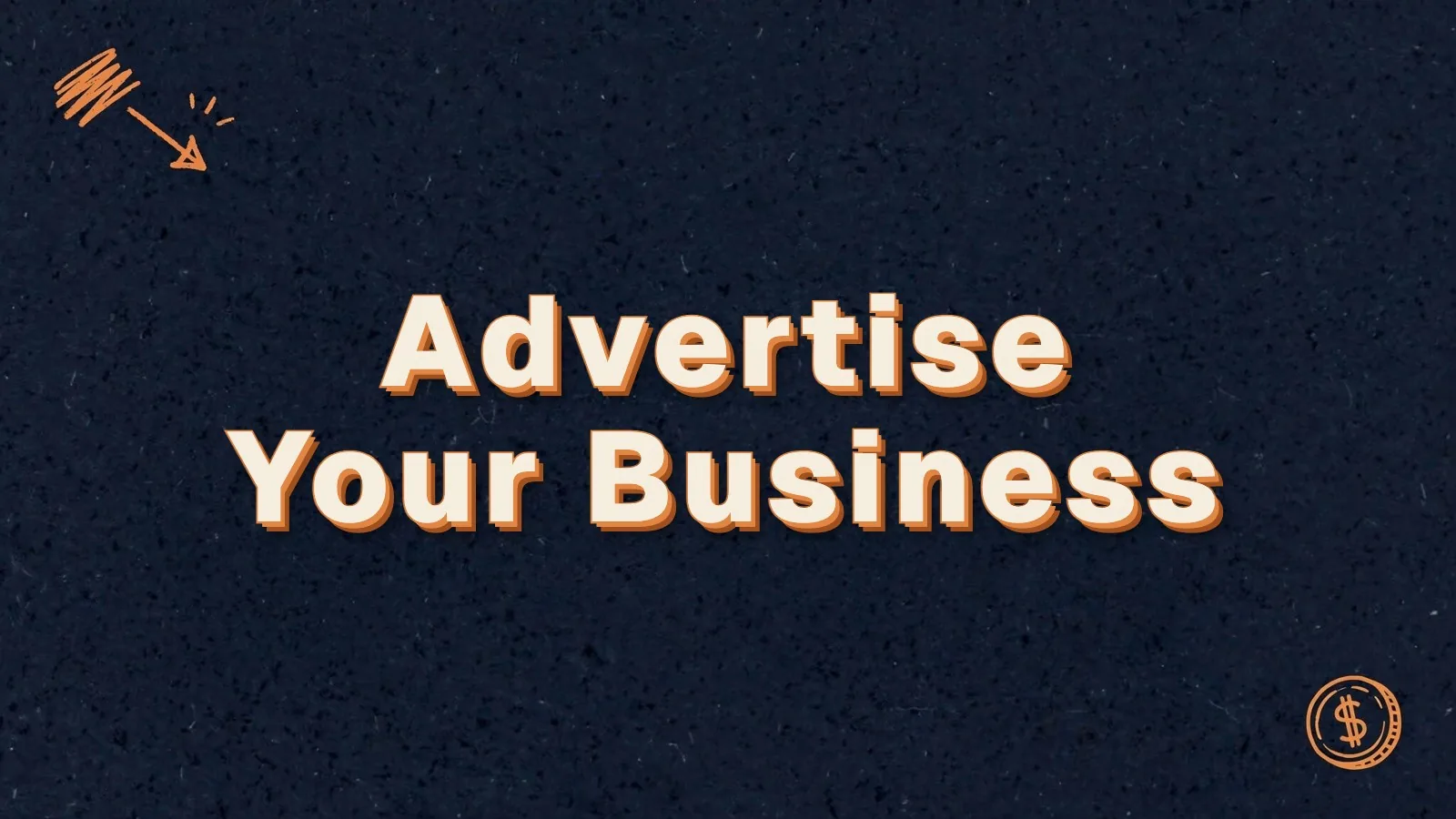 Advertise Your Business: the best ways to advertise a small business, with cursor click and dollar coin doodles