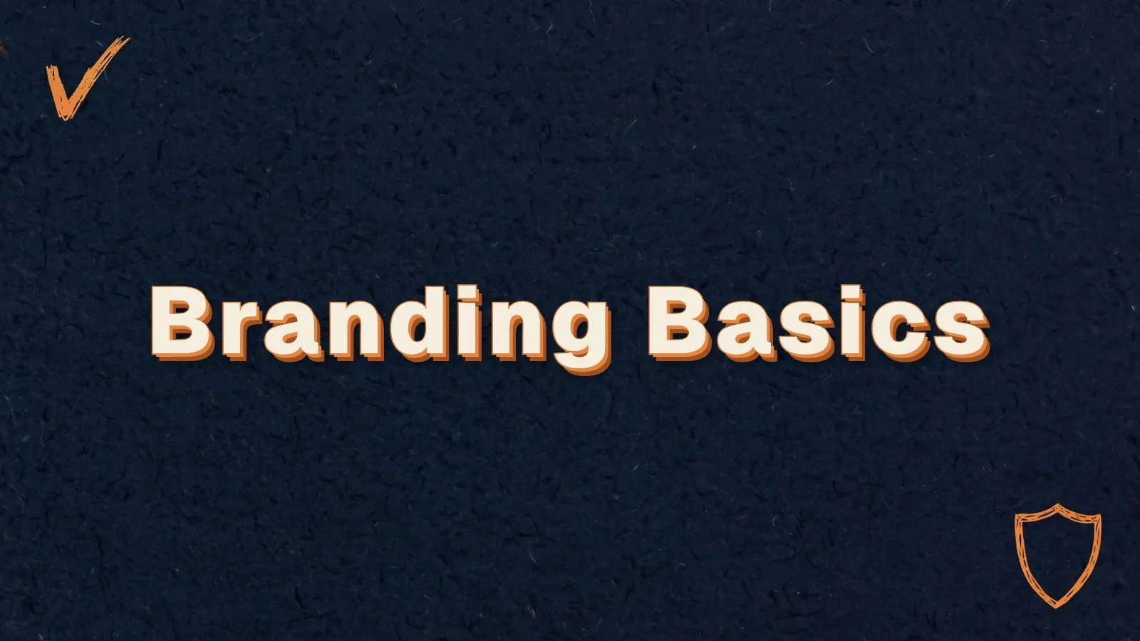 Branding Basics: branding basics for small business, with checkmark and shield doodles