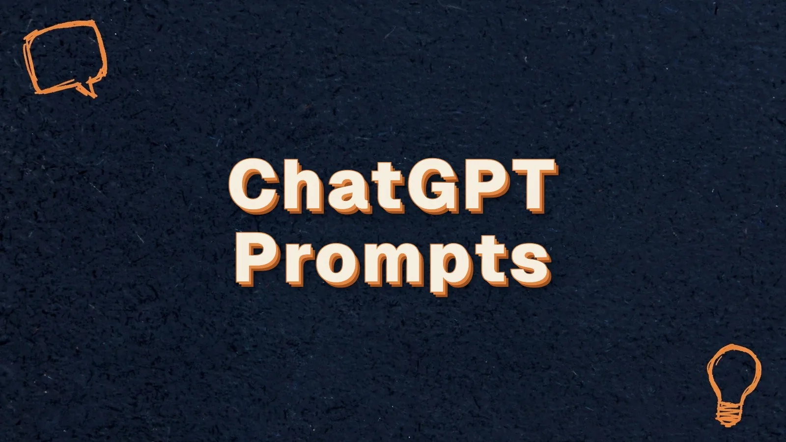 ChatGPT Prompts: a ChatGPT prompt cheat sheet for marketers, with chat bubble and lightbulb doodles