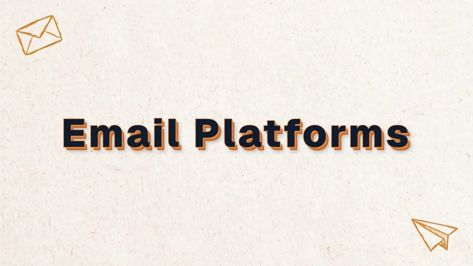 Email Platforms: how to choose an email marketing platform, with envelope and paper plane doodles