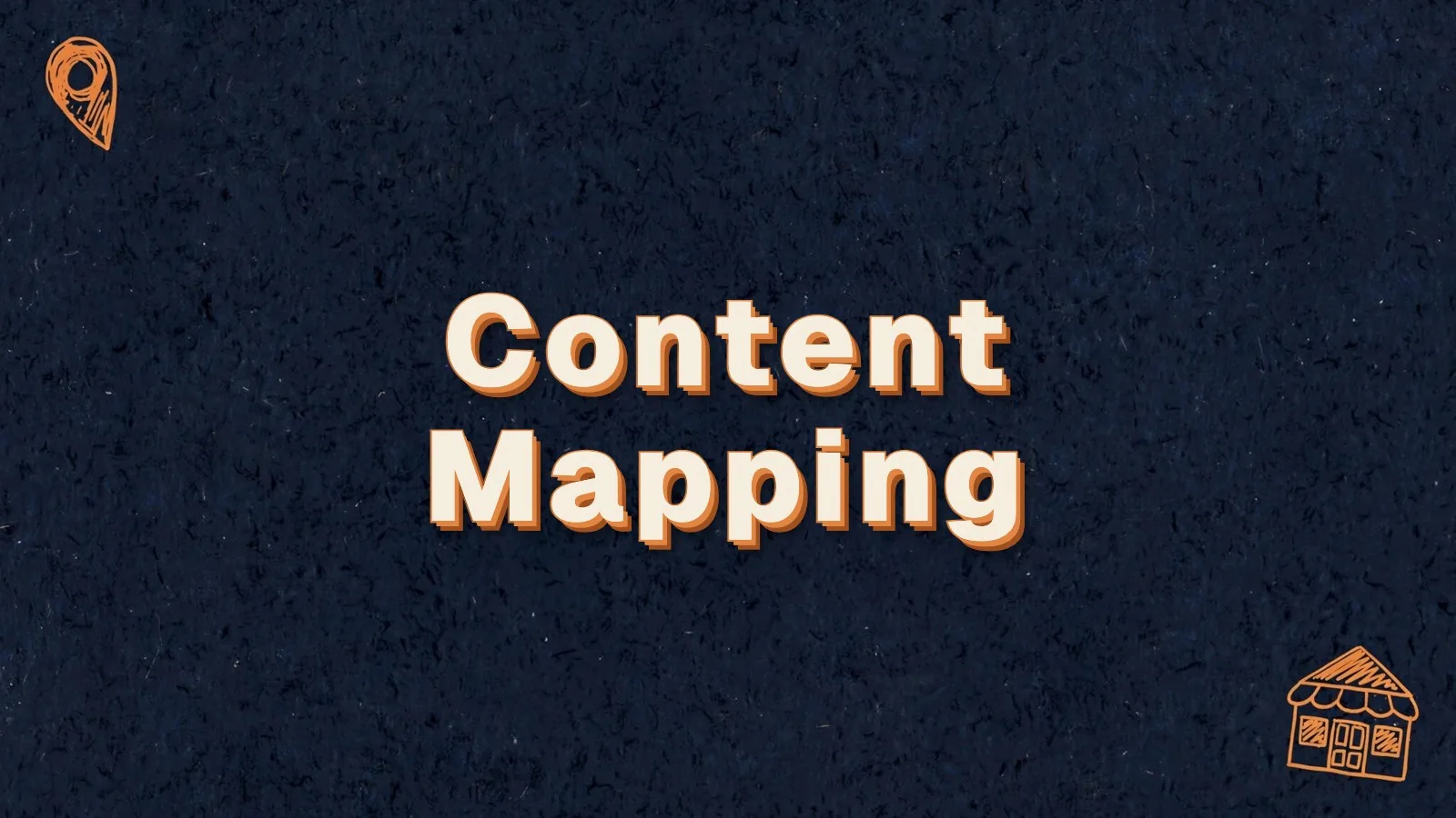 Content Mapping: matching content to the buyer journey, with map pin and storefront doodles