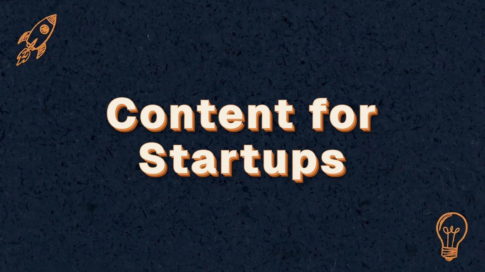 Content for Startups: content marketing for startups, with rocket and lightbulb doodles