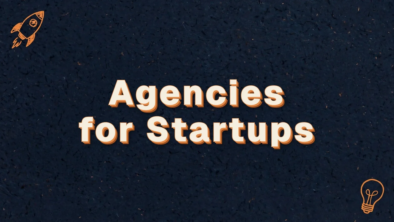 Agencies for Startups: hiring a digital marketing agency for startups, with rocket and lightbulb doodles