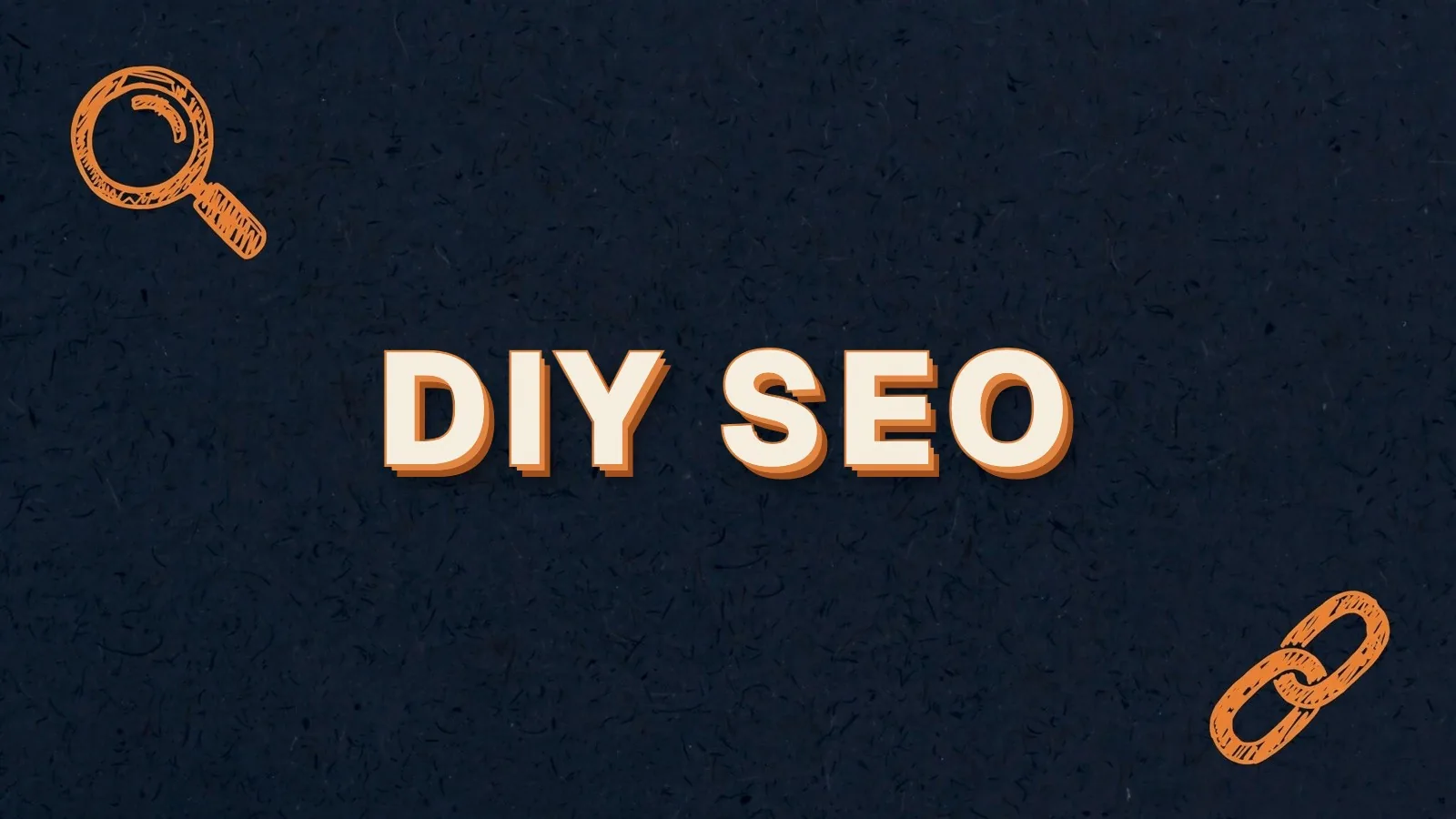 DIY SEO: a step-by-step guide to doing SEO yourself, with magnifier and link chain doodles