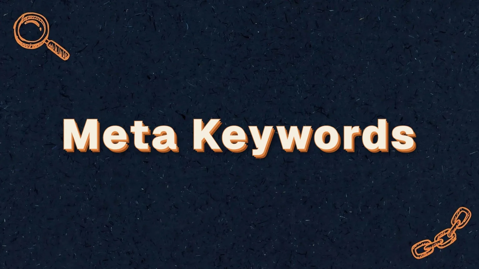 Meta Keywords: whether Google uses meta keywords, with magnifier and link chain doodles