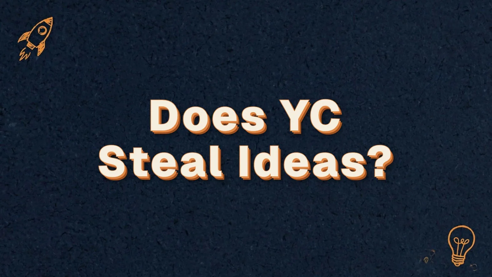 Does YC Steal Ideas? Common Y Combinator myths, checked, with rocket and lightbulb doodles