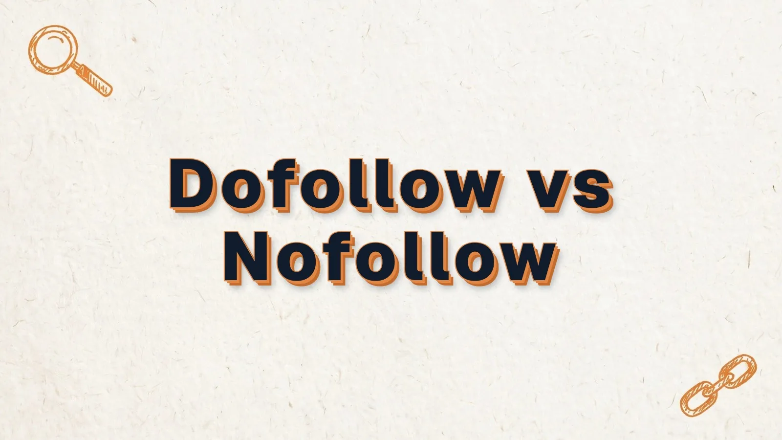 Dofollow vs Nofollow: dofollow vs nofollow links explained, with magnifier and link chain doodles
