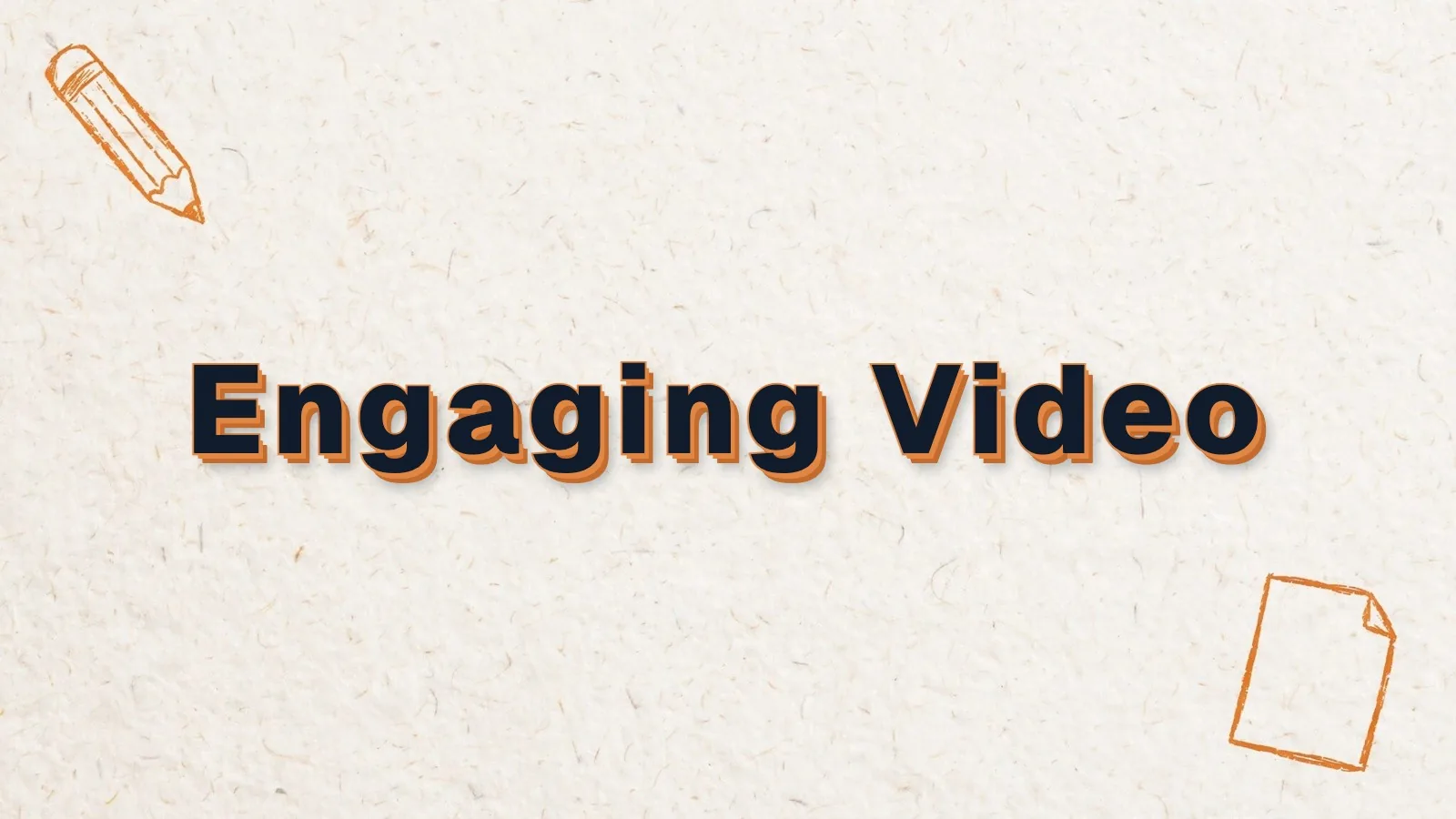 Engaging Video: how to create engaging video content, with pencil and paper sheet doodles