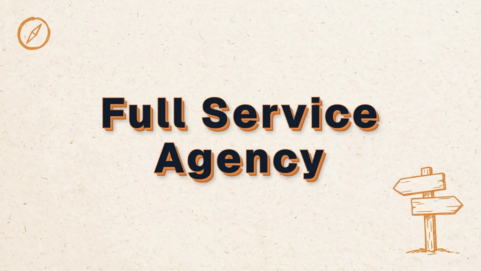Full Service Agency: what a full service marketing agency does, with compass and signpost doodles
