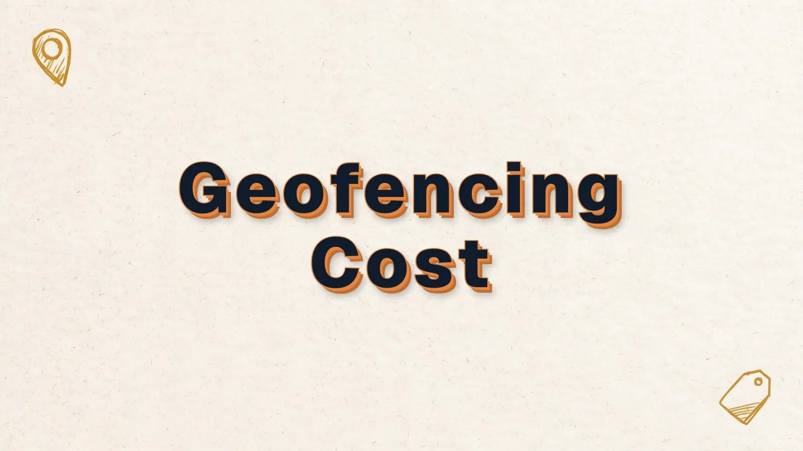 Geofencing Cost: what geofencing marketing costs, with map pin and price tag doodles