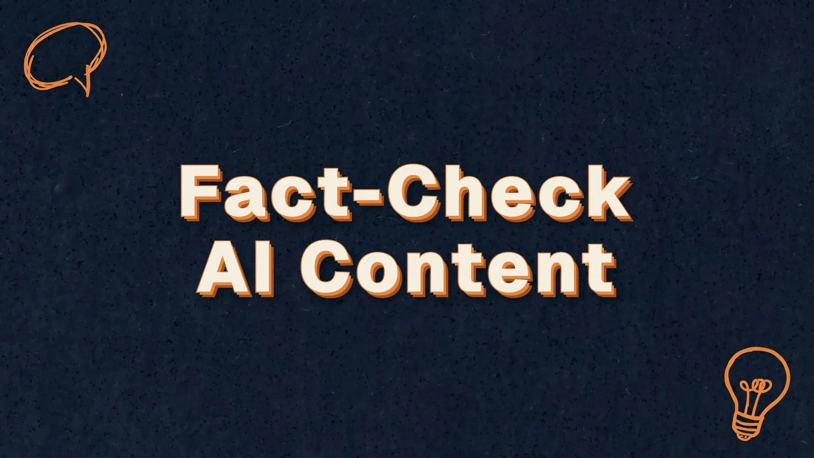 Fact-Check AI Content: Google's guidance on fact-checking AI content, with chat bubble and lightbulb doodles