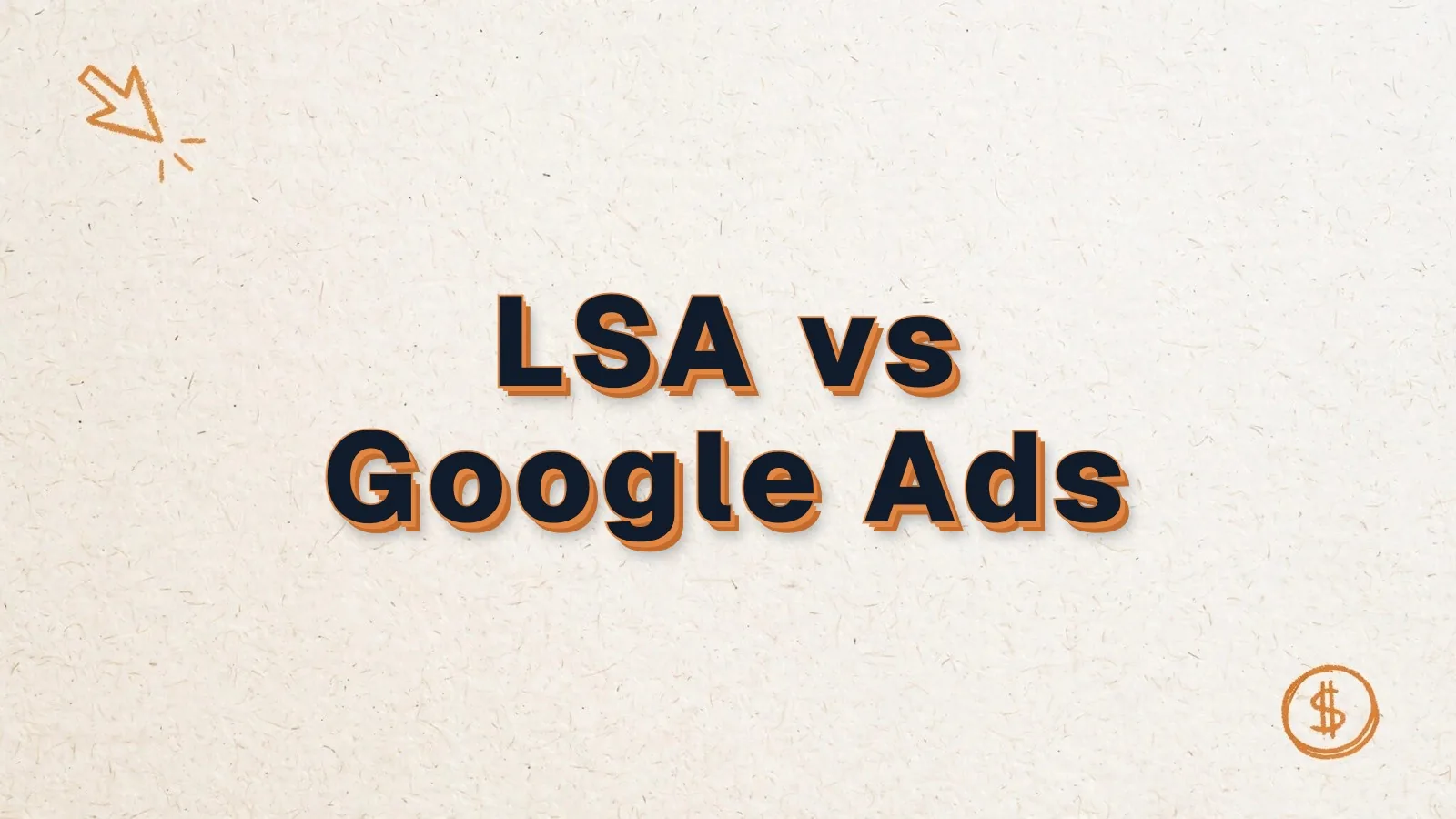 LSA vs Google Ads: how Local Services Ads compare with search ads, with cursor click and dollar coin doodles