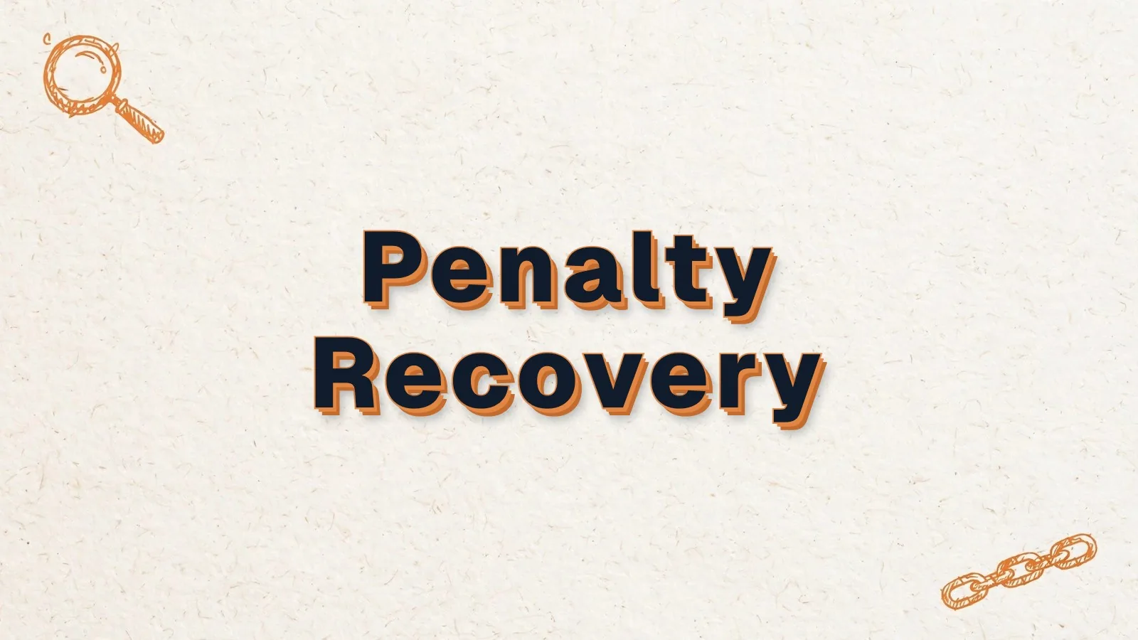 Penalty Recovery: how to recover from a Google penalty, with magnifier and link chain doodles