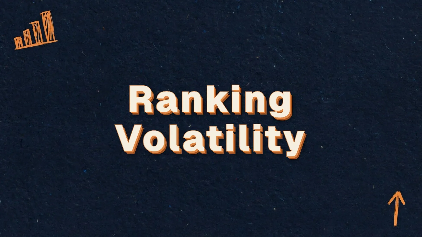 Ranking Volatility: how to read a sudden Google ranking drop, with bar chart and up arrow doodles