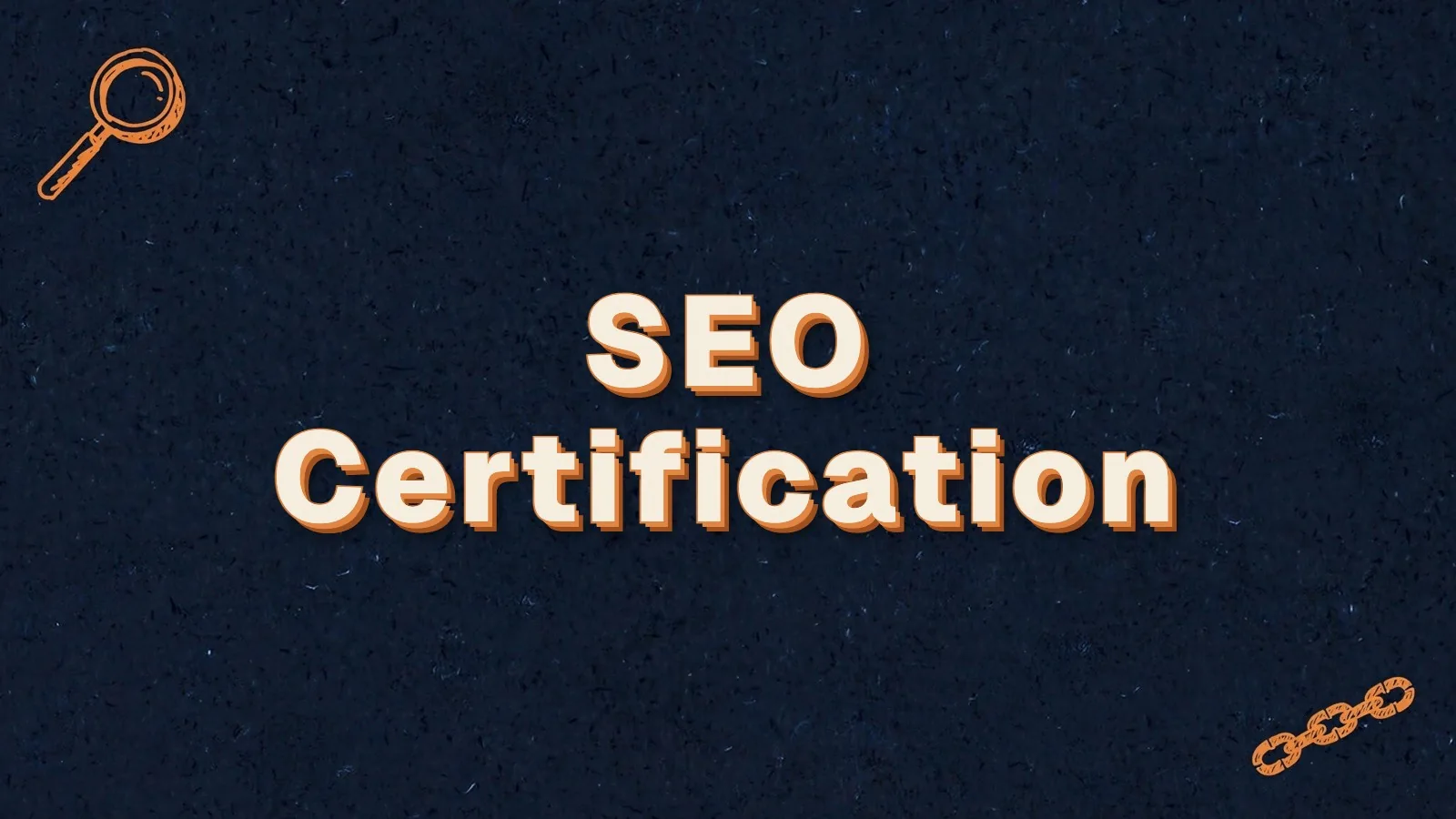 SEO Certification: whether there is a Google SEO certification, with magnifier and link chain doodles