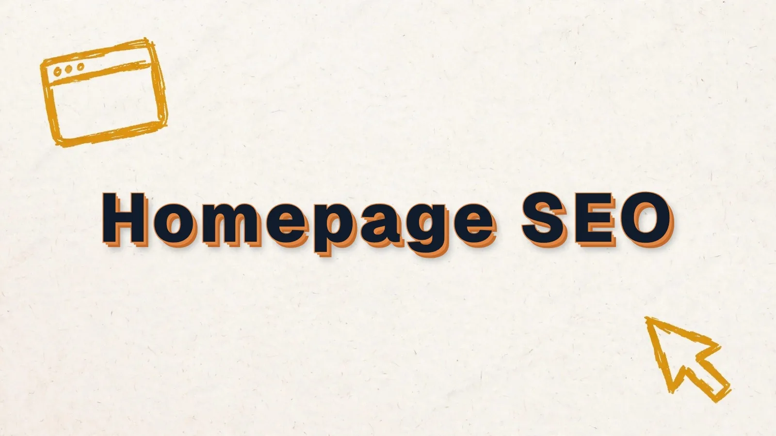 Homepage SEO: how to optimize your homepage for SEO, with browser window and cursor doodles