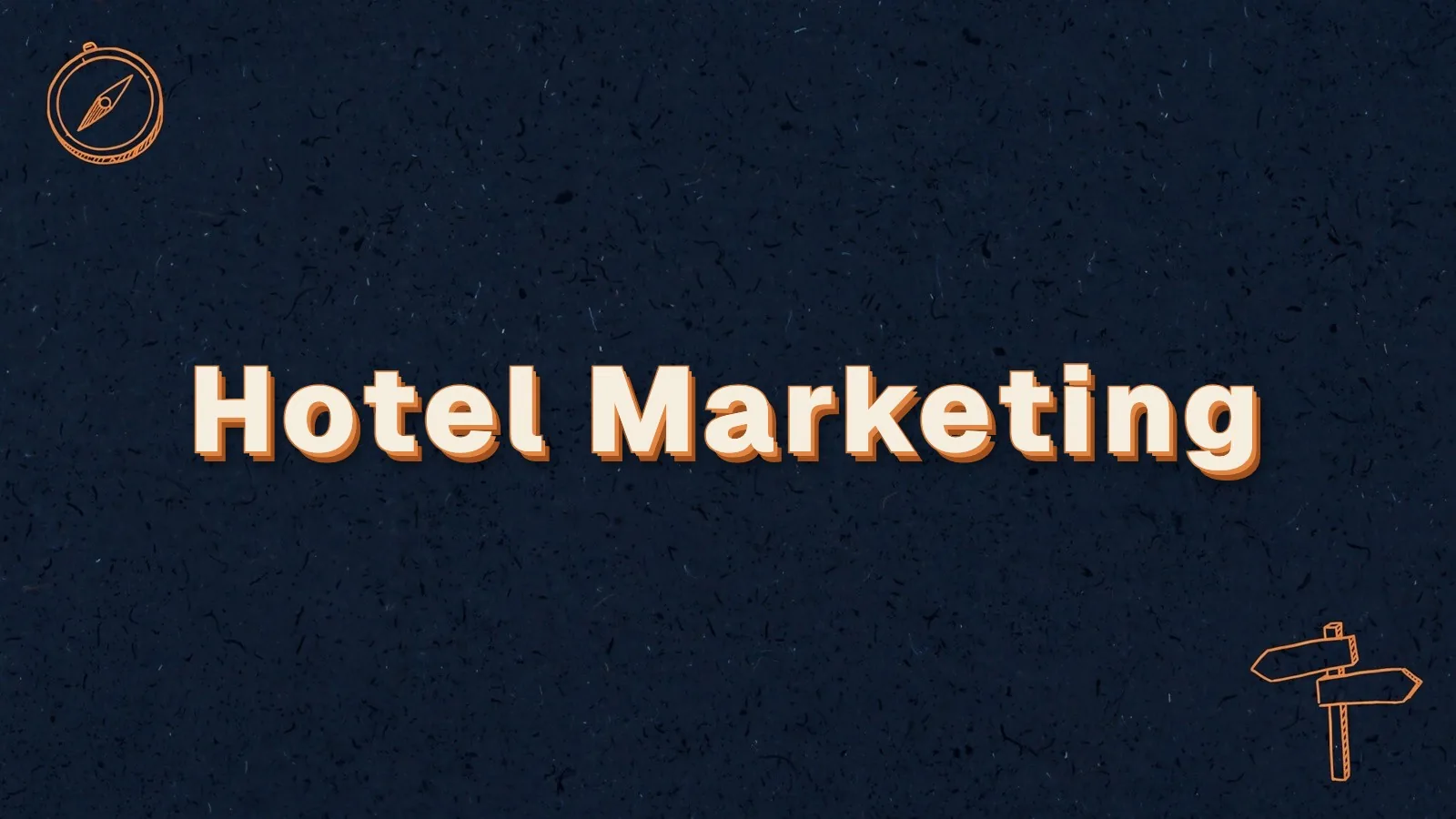Hotel Marketing: hotel marketing beyond the booking sites, with compass and signpost doodles