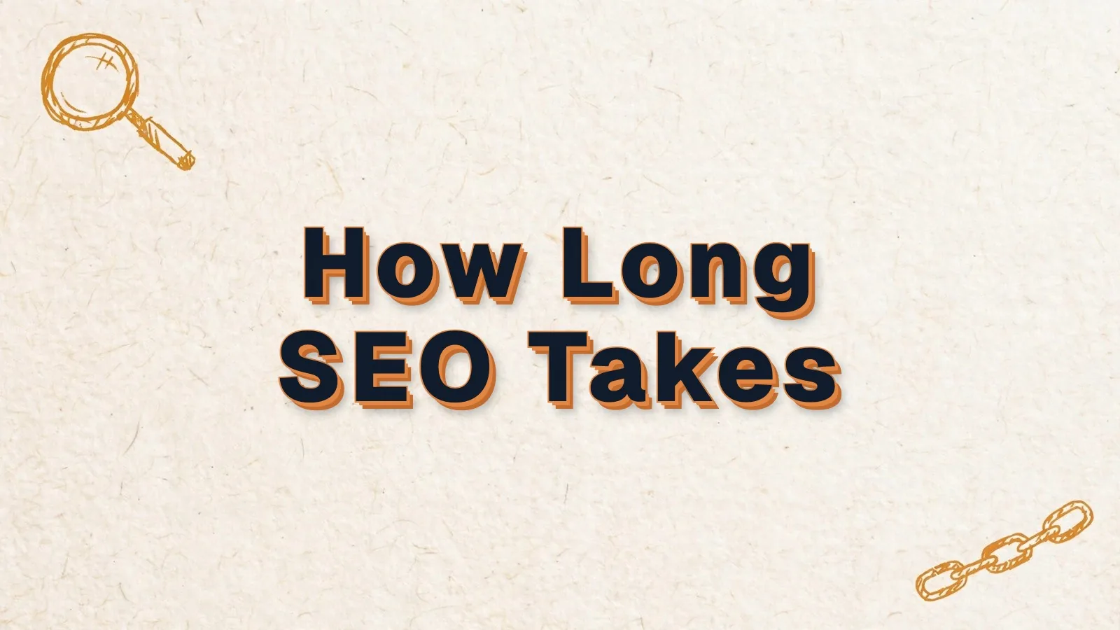 How Long SEO Takes: realistic SEO timelines by situation, with magnifier and link chain doodles