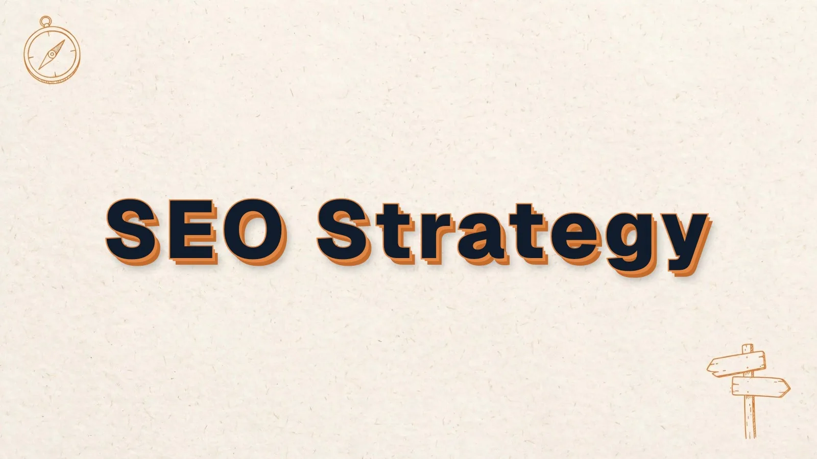 SEO Strategy: how to build an SEO strategy, with compass and signpost doodles