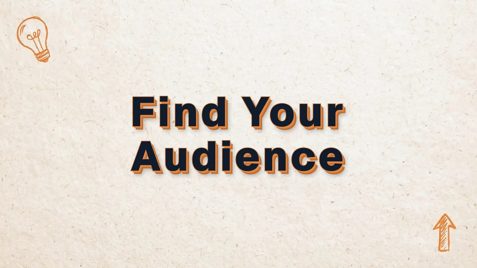 Find Your Audience: how to find your target audience, with lightbulb and up arrow doodles