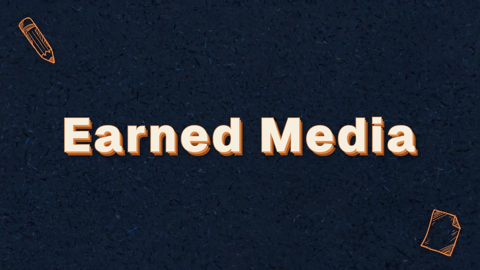 Earned Media: how to get earned media, with pencil and paper sheet doodles