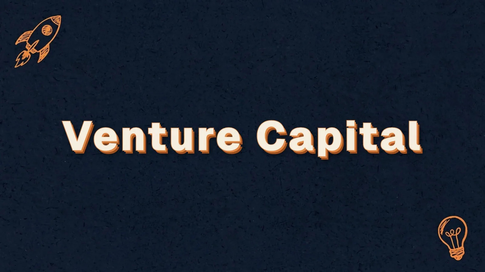 Venture Capital: how to get venture capital as a first-time founder, with rocket and lightbulb doodles