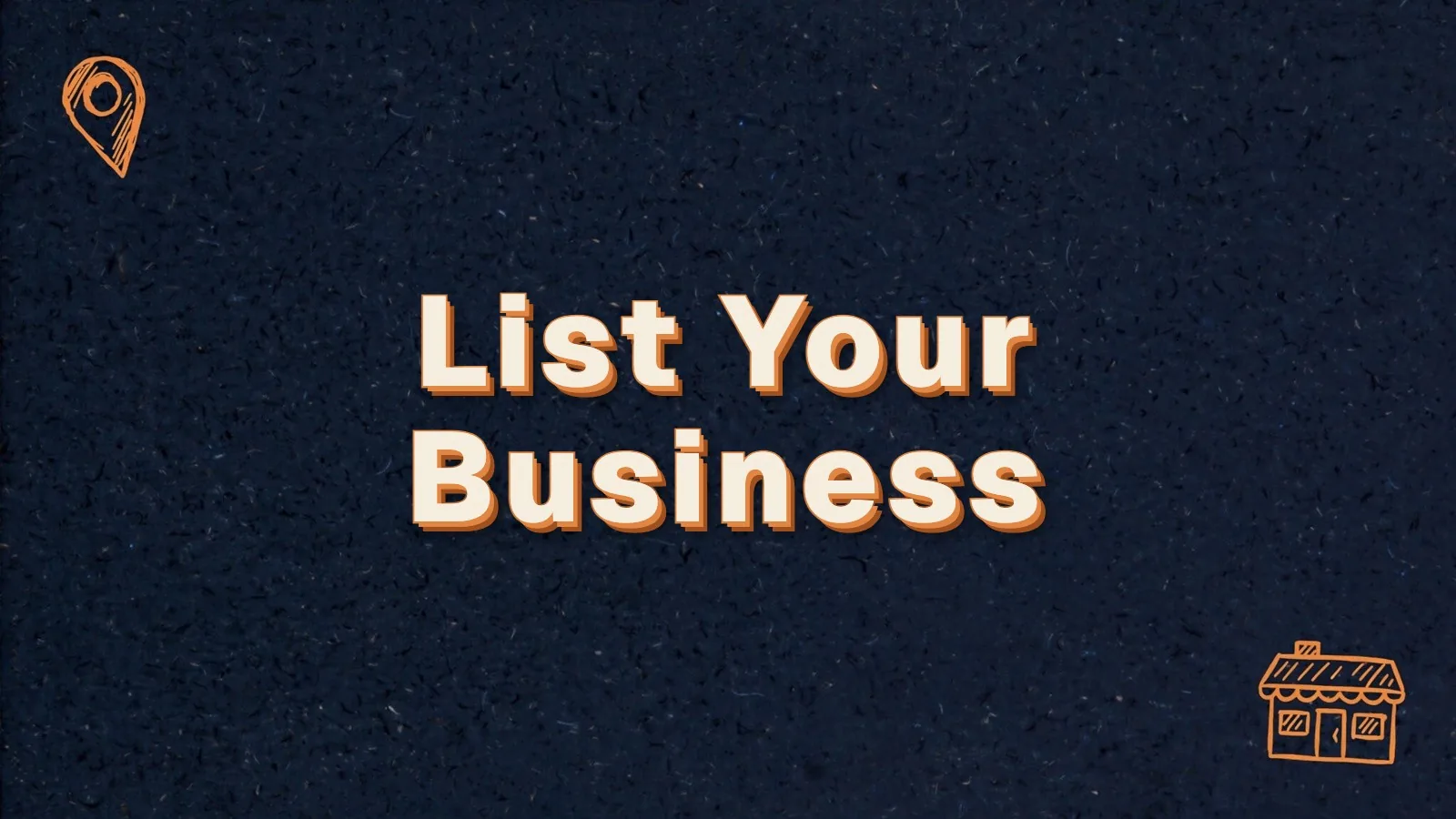 List Your Business: how to list your business on Google Search and Maps, with map pin and storefront doodles