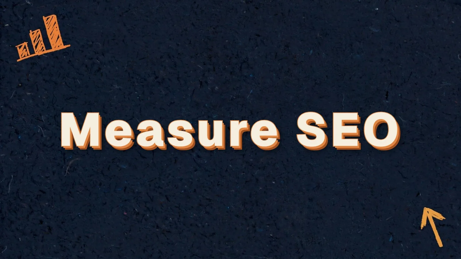 Measure SEO: how to measure SEO results, with bar chart and up arrow doodles