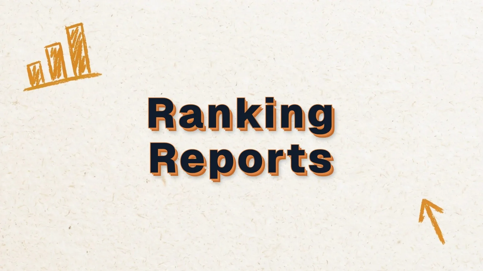 Ranking Reports: how to read a keyword ranking report, with bar chart and up arrow doodles