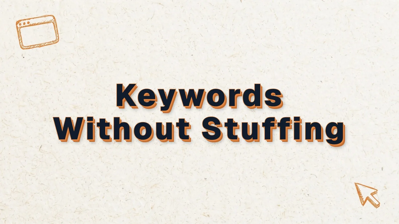 Keywords Without Stuffing: how to use keywords on your website, with browser window and cursor doodles