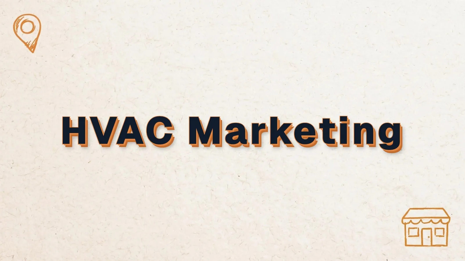 HVAC Marketing: HVAC marketing ideas that book jobs, with map pin and storefront doodles