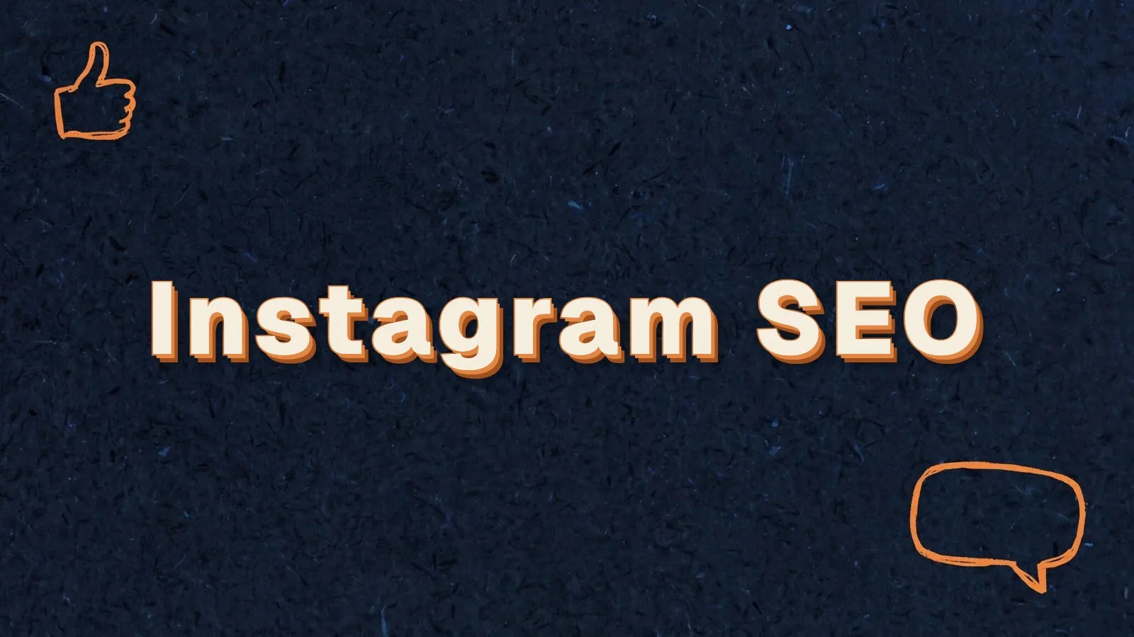 Instagram SEO: how Instagram search ranks results, with thumbs up and speech bubble doodles