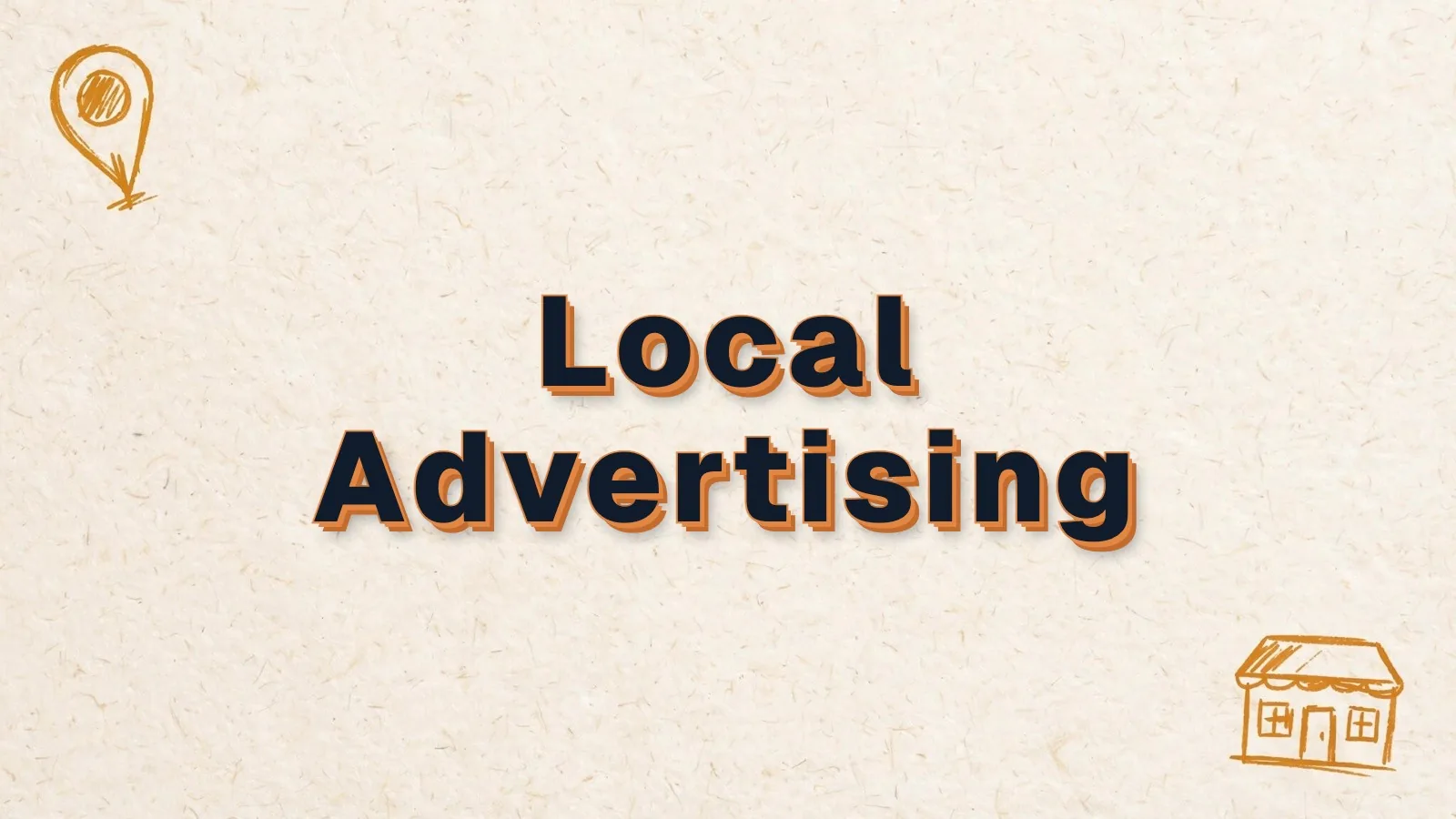Local Advertising: local advertising for small business, with map pin and storefront doodles