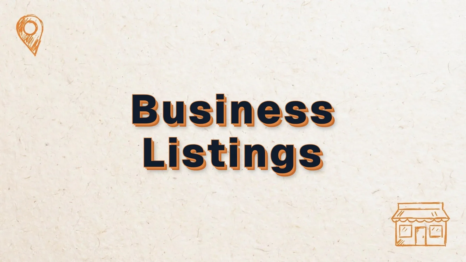 Business Listings: where to list your business online, with map pin and storefront doodles