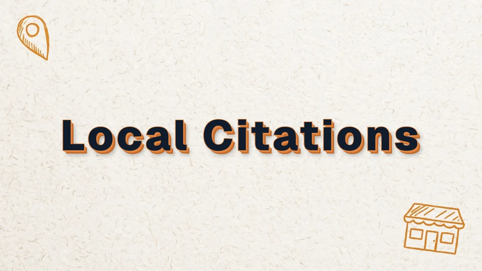 Local Citations: local citations explained, with map pin and storefront doodles