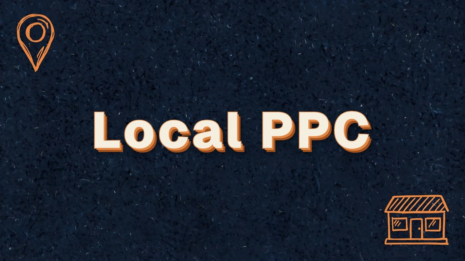 Local PPC: how to run local PPC on Google Ads, with map pin and storefront doodles