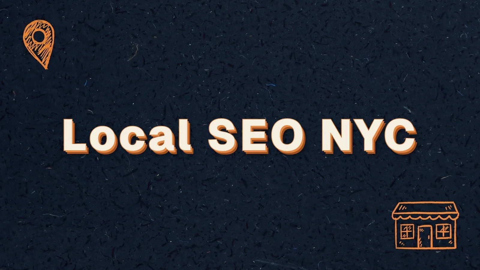 Local SEO NYC: local SEO in New York City, with map pin and storefront doodles