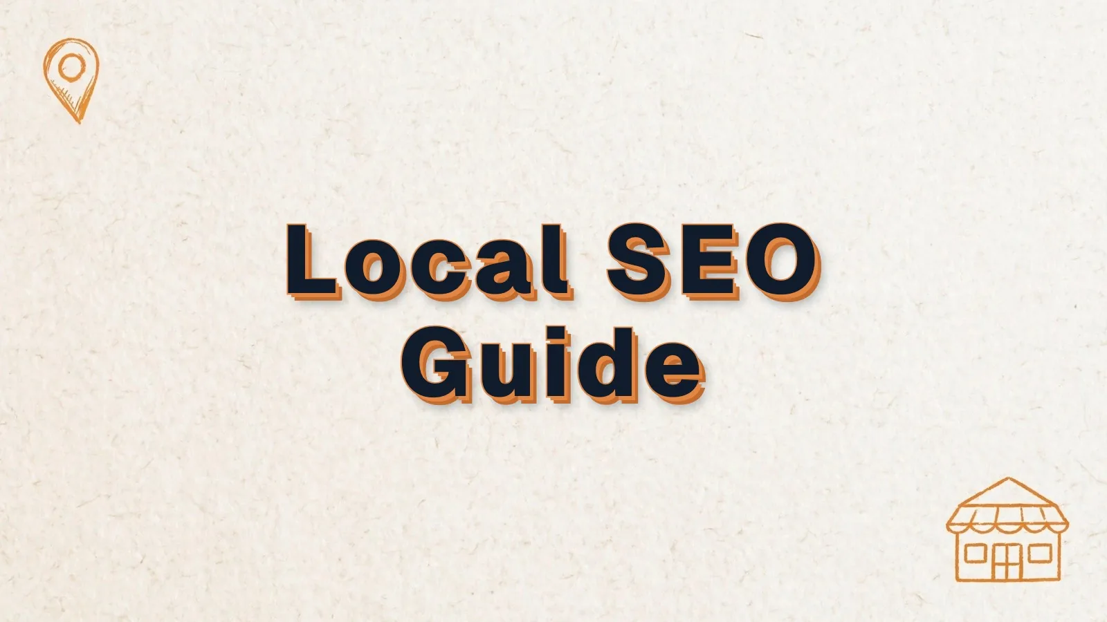 Local SEO Guide: the complete guide to winning the map, with map pin and storefront doodles