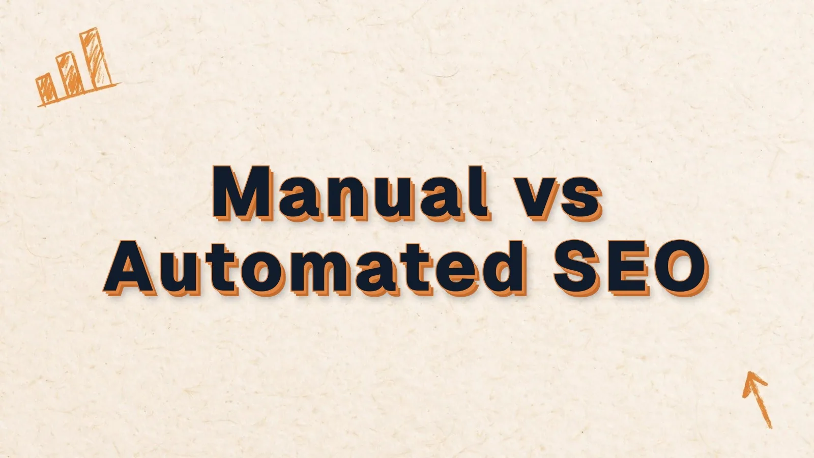 Manual vs Automated SEO: what really moves rankings, with bar chart and up arrow doodles