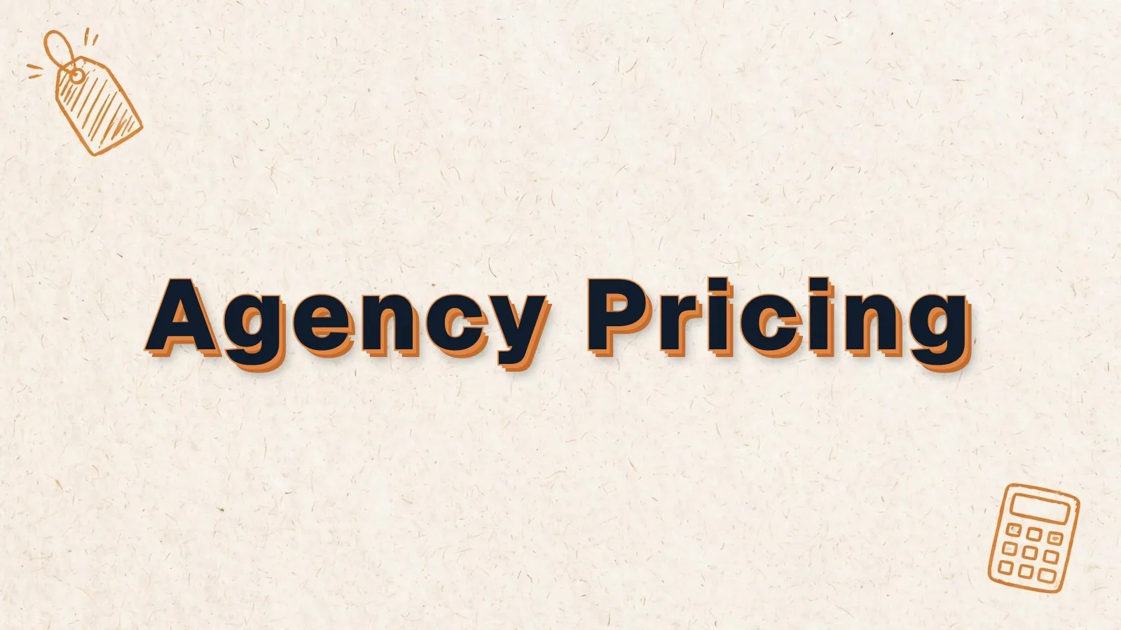 Agency Pricing: what marketing agencies charge, with price tag and calculator doodles