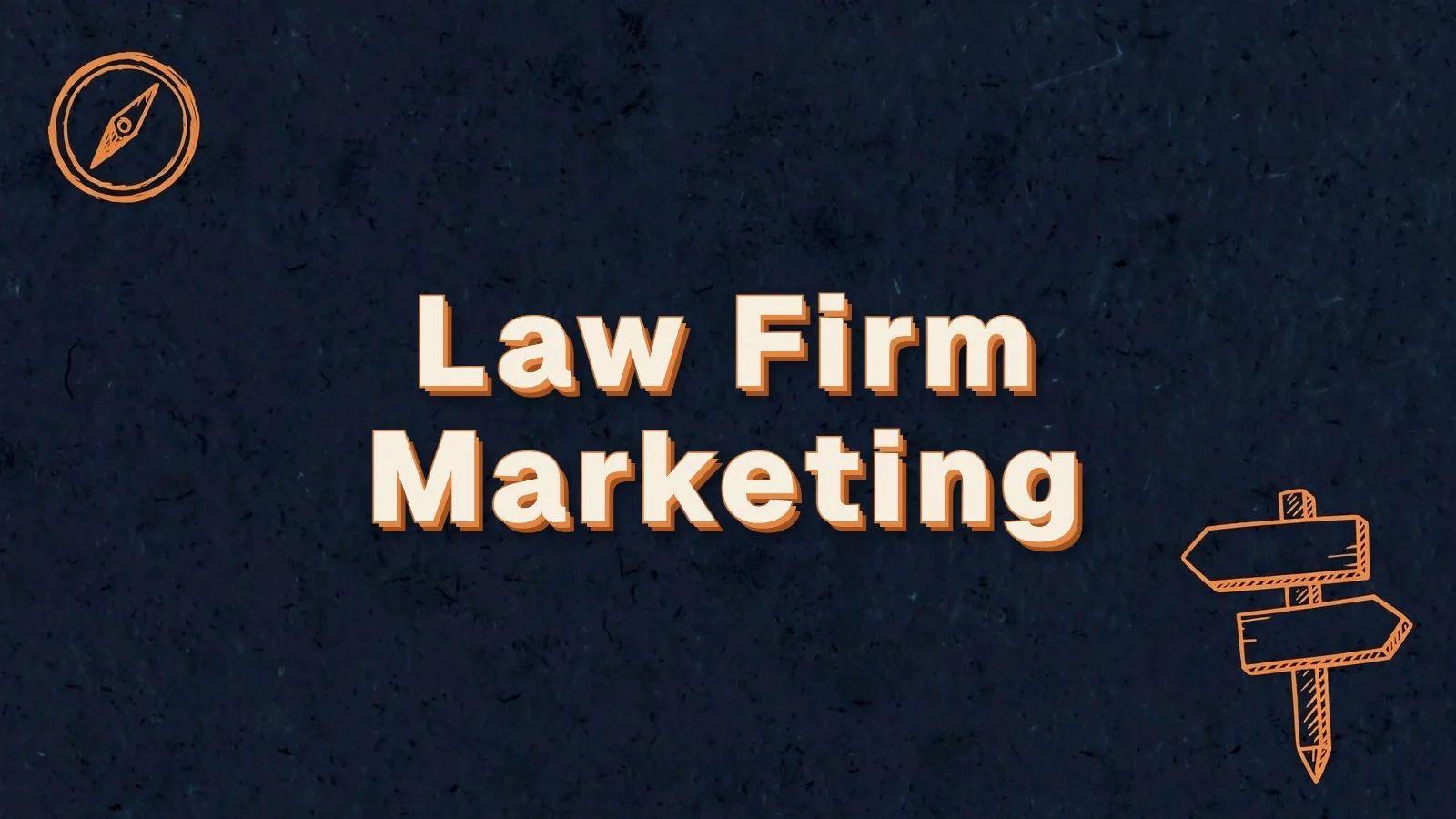 Law Firm Marketing: marketing for law firms that brings in clients, with compass and signpost doodles