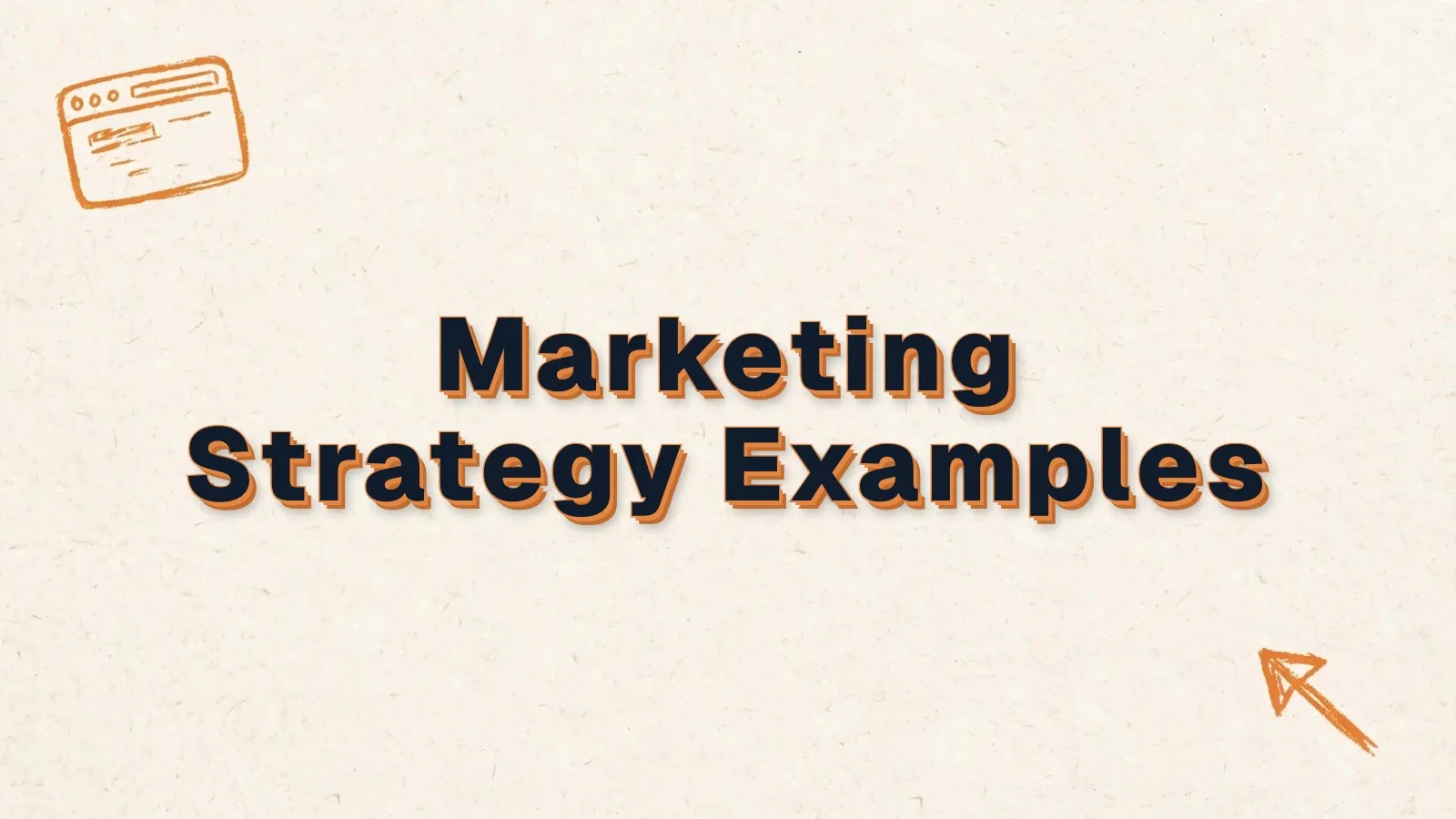 Marketing Strategy Examples: five marketing strategies that worked, with browser window and cursor doodles