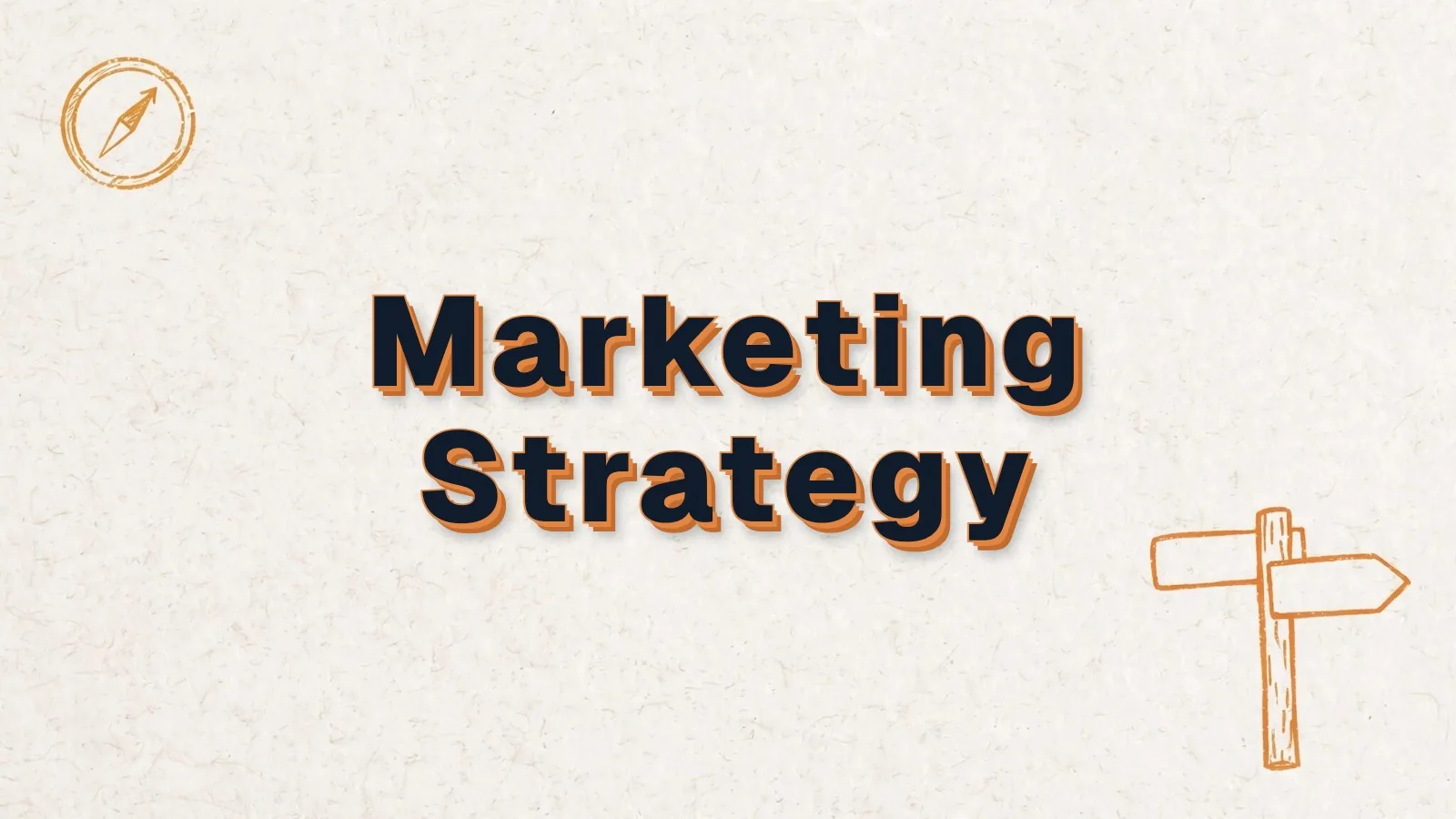 Marketing Strategy: how to build a marketing strategy from scratch, with compass and signpost doodles