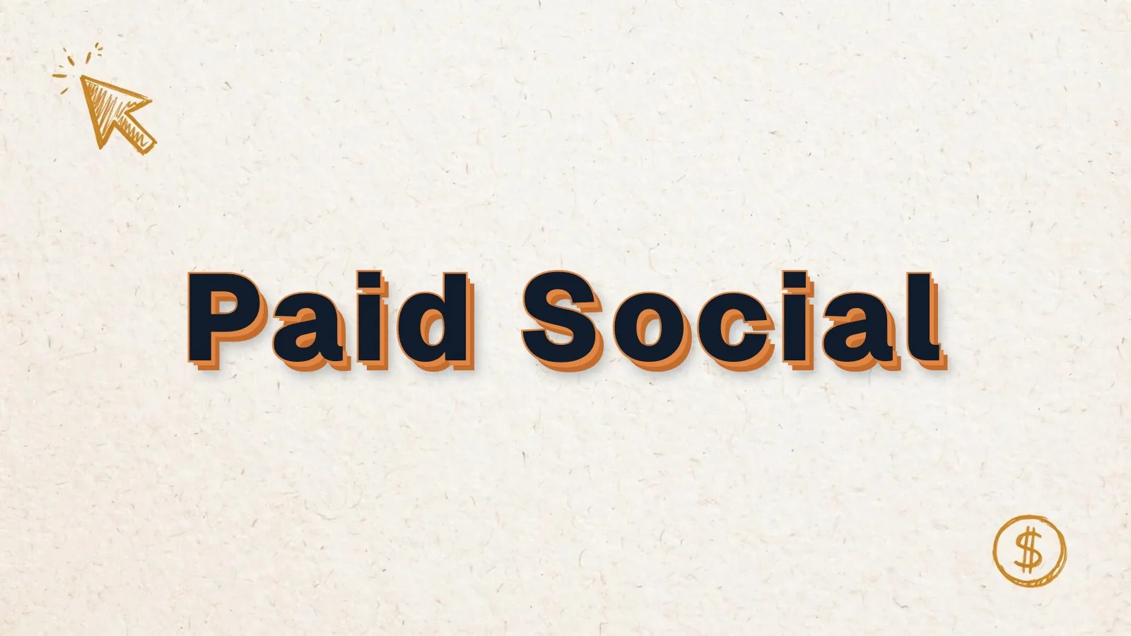 Paid Social: paid social advertising for small businesses, with cursor click and dollar coin doodles