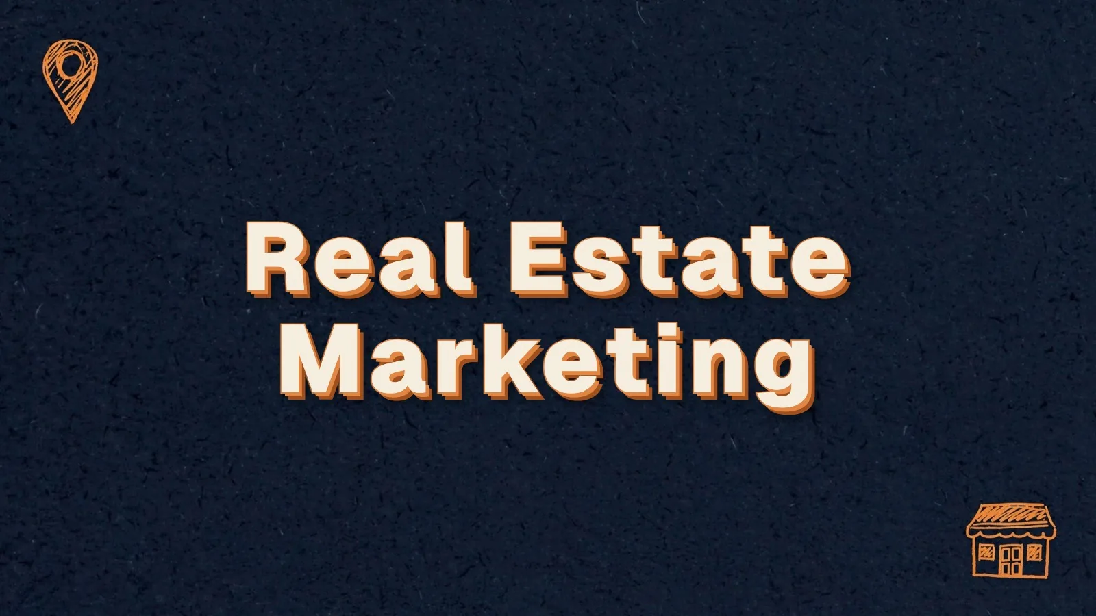 Real Estate Marketing: real estate marketing for listings and buyers, with map pin and storefront doodles