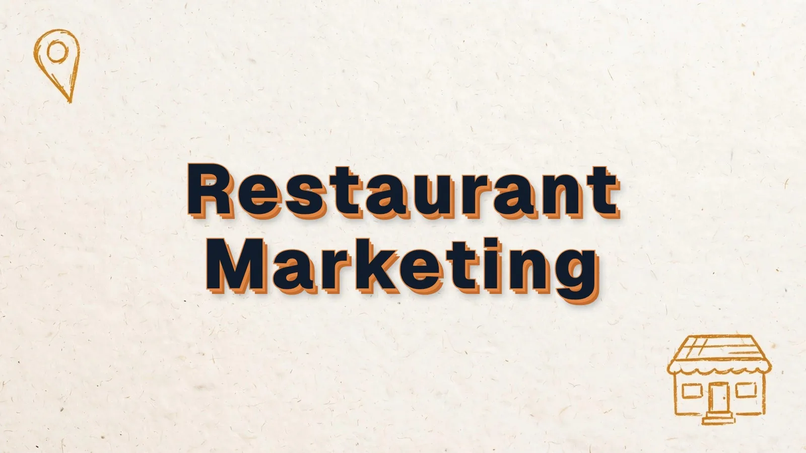 Restaurant Marketing: restaurant marketing ideas that fill tables, with map pin and storefront doodles