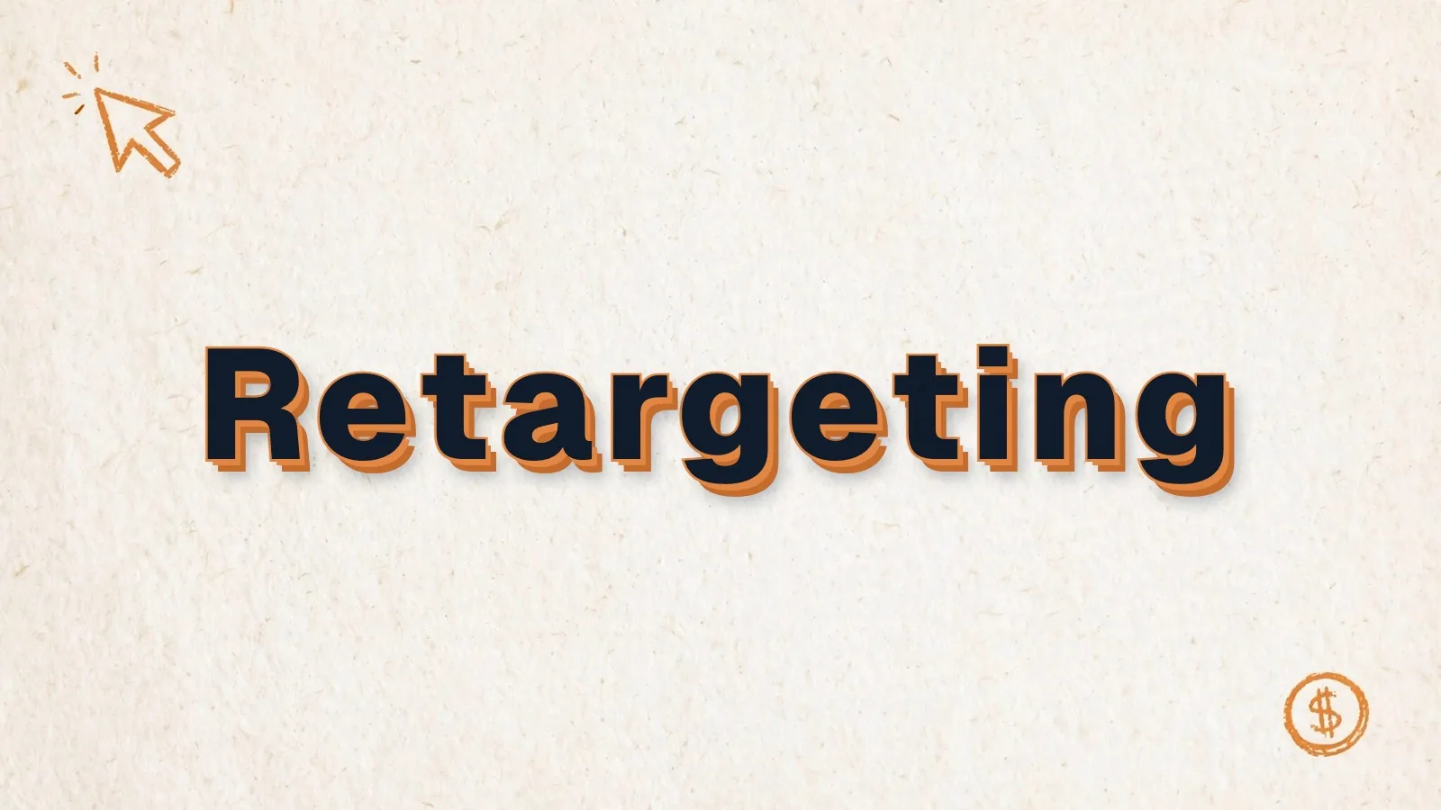 Retargeting: retargeting tips and common mistakes, with cursor click and dollar coin doodles